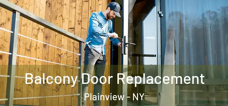  Balcony Door Replacement Plainview - NY