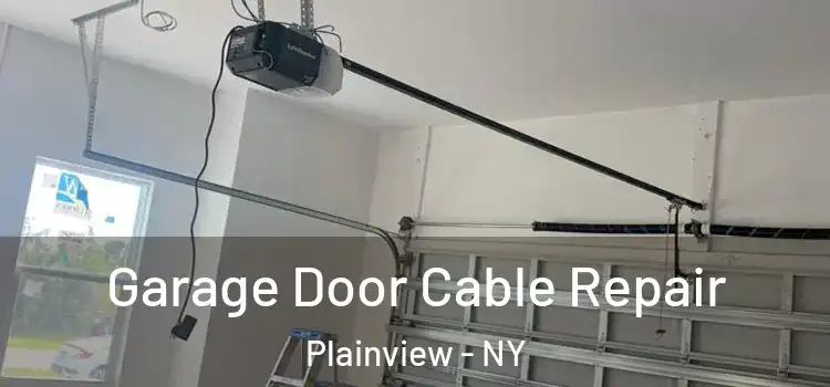  Garage Door Cable Repair Plainview - NY