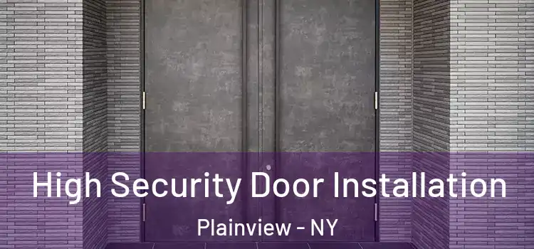  High Security Door Installation Plainview - NY