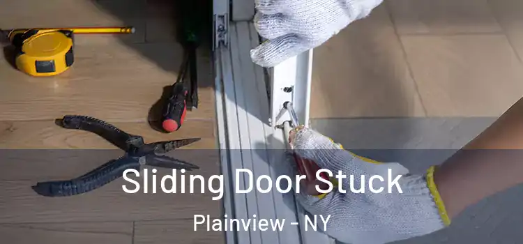  Sliding Door Stuck Plainview - NY