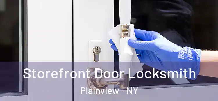  Storefront Door Locksmith Plainview - NY