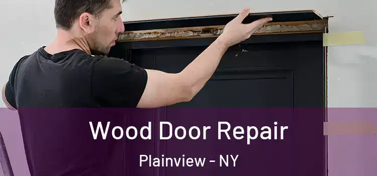  Wood Door Repair Plainview - NY